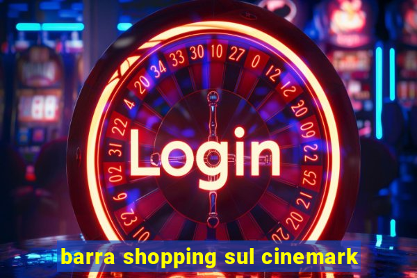 barra shopping sul cinemark